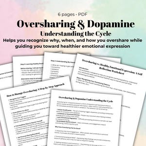 May include: A collection of colorful pages with text about oversharing and dopamine. The pages include titles like "Oversharing & Dopamine Understanding the Cycle" and "How to Manage Oversharing: A Step by Step Approach".