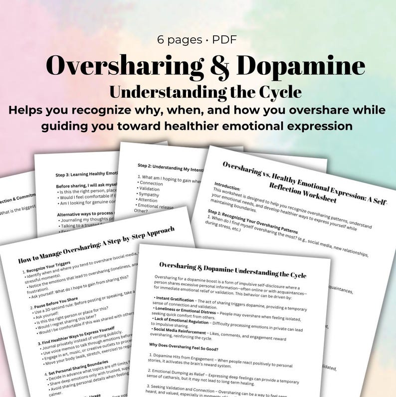May include: A collection of colorful pages with text about oversharing and dopamine. The pages include titles like "Oversharing & Dopamine Understanding the Cycle" and "How to Manage Oversharing: A Step by Step Approach".