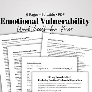 May include: A collection of printable worksheets titled "Emotional Vulnerability Worksheets for Men." The pages include exercises, affirmations, and challenges designed to explore and understand emotions. The worksheets are editable and available in PDF format.