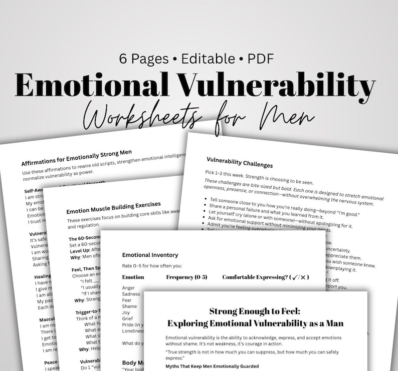 May include: A collection of printable worksheets titled "Emotional Vulnerability Worksheets for Men." The pages include exercises, affirmations, and challenges designed to explore and understand emotions. The worksheets are editable and available in PDF format.