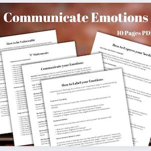 May include: A close-up of a stack of papers with the title "Communicate Emotions" and the text "How to be Vulnerable", "How to Express your Needs", "How to Label your Emotions" and "10 Pages PDF".