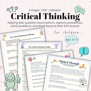 May include: A 6-page editable PDF set titled Critical Thinking for children ages 10-15. The documents feature prompts like My Critical Thinking Challenge, My Critical Thinking Toolkit, and Think It Through, decorated with colorful icons.