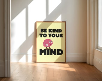 Be Kind To Your Mind | Wall Art | A5-A1 | Art Print | Retro | Poster | Mascot | Vintage | Character | Mental Health | Cartoon | Wellbeing