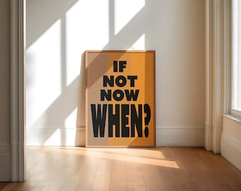 If Not Now, When? | Wall Art | A5-A1 | Retro | Typography | Art Print | Poster | Psychedelic | Home Decor | Trippy | Motivational