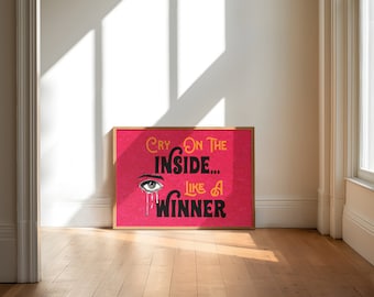 Cry On The Inside Like A Winner | Wall Art | A5-A1 | Poster | Feminist | Inspirational | Art Print | Trippy | Cry | Eye | Retro | Home Decor