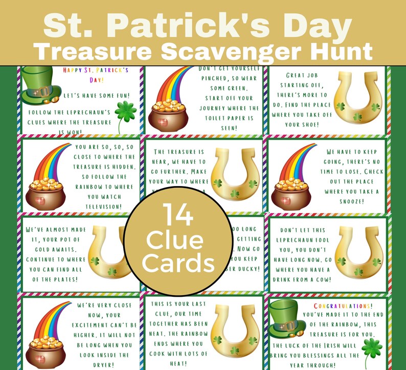 Peut inclure: Quatorze cartes d'indices color&eacute;es pour une chasse au tr&eacute;sor de la Saint-Patrick. Chaque carte pr&eacute;sente un arc-en-ciel, un pot d'or et un fer &agrave; cheval. Les cartes contiennent des instructions pour trouver le tr&eacute;sor, telles que "Suivez l'arc-en-ciel jusqu'&agrave; l'endroit o&ugrave; vous regardez la t&eacute;l&eacute;vision !" et "Nous y sommes presque, votre pot d'or vous attend !"