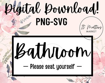 May include: A digital download for a bathroom sign with a watercolor floral background. The sign says "Bathroom - Please seat yourself -" in black text.