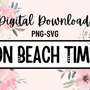 Puede incluir: Descarga digital de un gráfico en blanco y negro que dice "ON BEACH TIME" con corazones alrededor de las letras. El gráfico se coloca sobre un fondo de flores rosas de acuarela.
