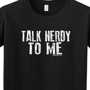 Talk Nerdy to Me Funny Tee Shirt Geek Band T-Shirt School College