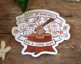 Axe of Kindness Go a Long Way Sticker | Glossy Die Cut 3" | Positive Messages | 'Red Riding Hood' Collection by The Honey Mustard Club