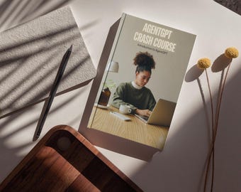 AgentGPT Crash Course: Mastering Autonomous AI Agents for Business, Marketing, and Productivity | E-BOOK *Updated 2025