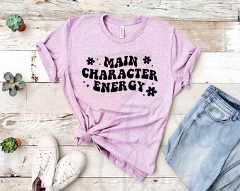 Main Character Energy Shirt, Mental Health T-Shirt, Funny Sarcastic Graphic Tee, Gift for Partner Friend Sibling Parent