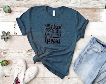 She Was Out of Spoons Shirt, Mental Health T-Shirt, Funny Sarcastic Spoonie Graphic Tee, Gift for Partner Friend Sibling Parent