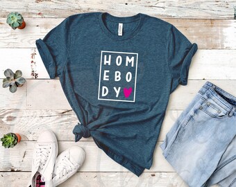 Homebody Heart Shirt, Mental Health T-Shirt, Funny Sarcastic Graphic Tee, Gift for Partner Friend Sibling Parent