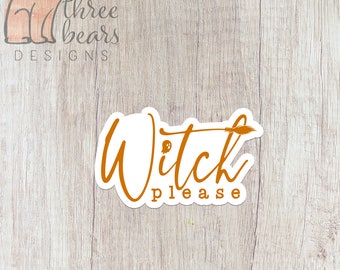 Witch Please Sticker, Spooky Season Vinyl Stickers, Halloween Decal, Witchy Waterproof Sticker | INDOOR USE ONLY