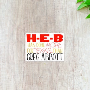 HEB and Texas Sticker, Funny Political Vinyl Stickers, Ted Cruz Greg Abbott Waterproof Stickers | INDOOR USE Only