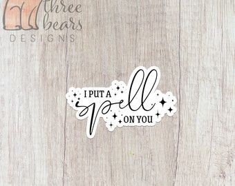Put a Spell On You Sticker, Spooky Season Vinyl Stickers, Halloween Decal, Witchy Waterproof Sticker | INDOOR USE ONLY