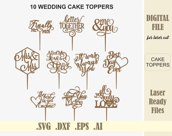 May include: Ten digital files for laser cutting wedding cake toppers. The designs include phrases such as "Finally Mr & Mrs", "Better Together", "All of Me Loves All of You", "It Was Always You", "Best Day Ever", "Mrs & Mrs", "Love You More", "You'll Need Love", and "The Best Is Yet To Come".