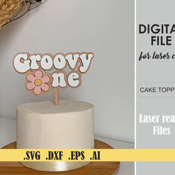 Laser Cut Files Groovy one cake topper Daisy First Birthday SVG, DXF, DWG, Ai, Glowforge Digital Download, File for laser cutting