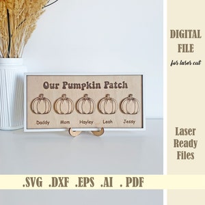 May include: A wooden sign with the text "Our Pumpkin Patch" and five pumpkins with names below each pumpkin: Daddy, Mom, Hayley, Leah, Jessy. The sign is laser cut and ready to be assembled.