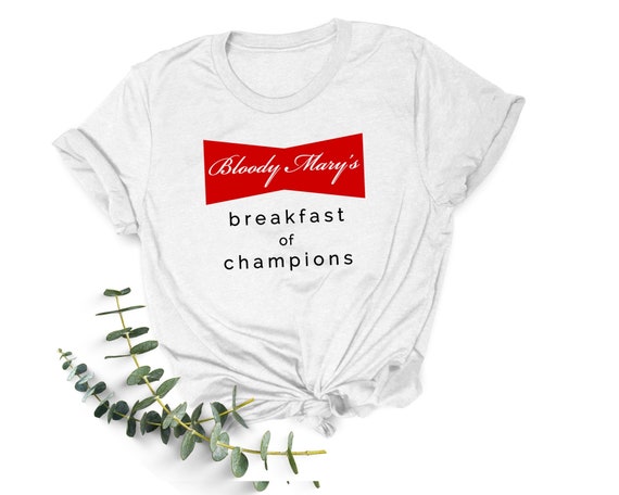 Bloody Mary s Breakfast of Champions T Shirt Etsy