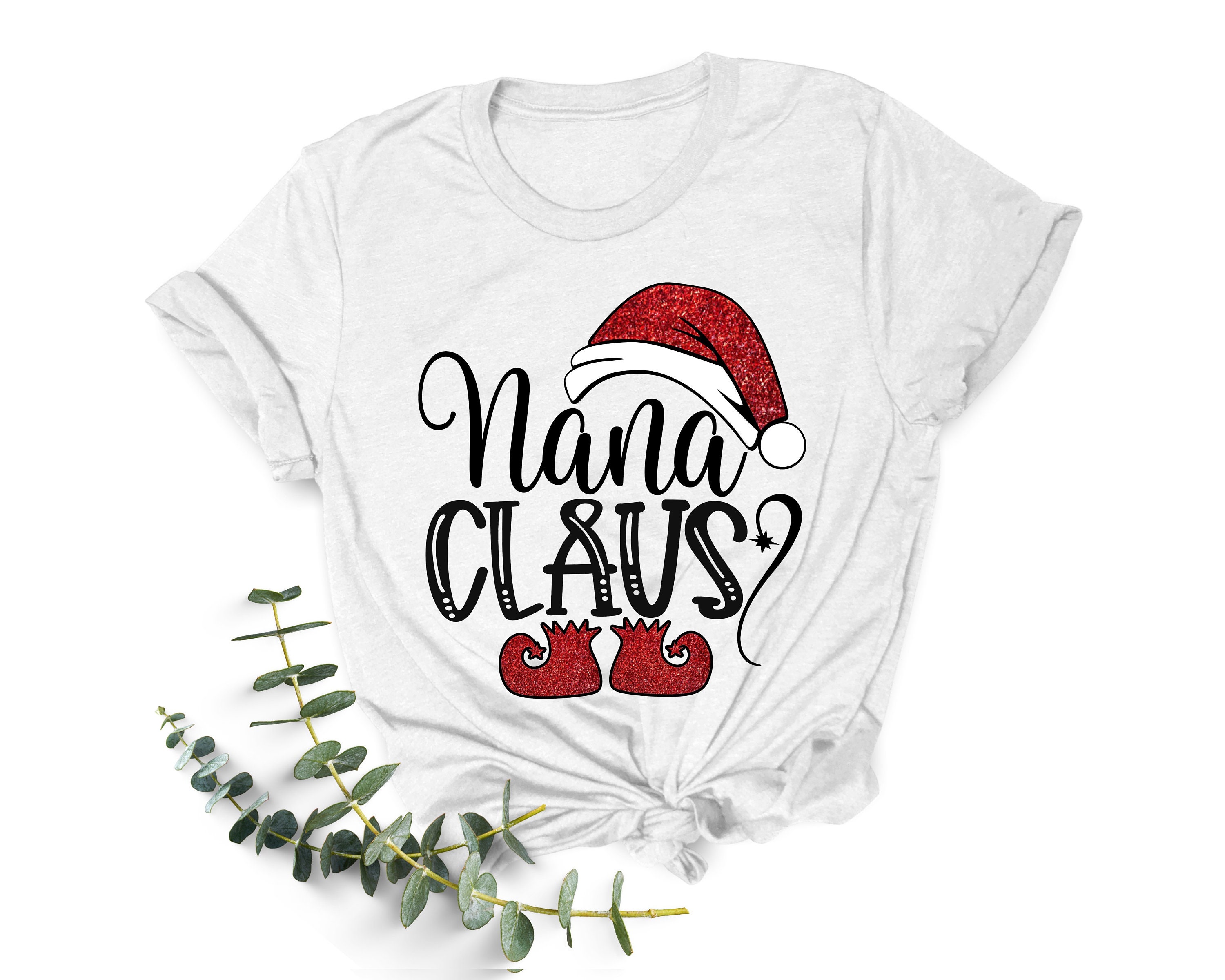 Customizable Claus Shirt Nana Claus T 