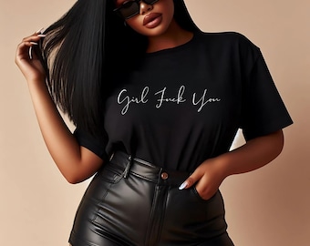 Girl, F* You Graphic Tee - Slogan Unisex Softstyle T-Shirt