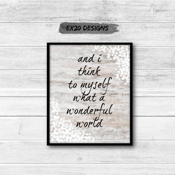 I Think to Myself What a Wonderful World Art Print Louis Armstrong Song Quote DIGITAL DOWNLOAD Country Farmhouse Wall Decor Sign, Gift