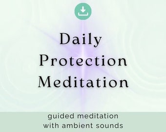 Daily Protection Meditation by Kyanite Psychic Services - 15 Minute MP3 Audio Digital Download - Guided Meditation Personal Empowerment