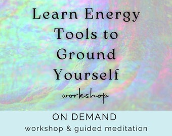 How to Ground Yourself | On Demand Workshop | Learn Energy Tools to Ground Yourself | Psychic Development | Grounding