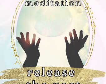 Guided Meditation: Release the Past