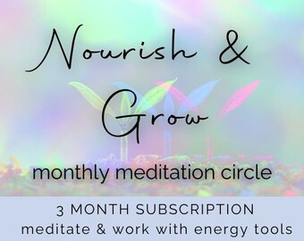 3 Month Subscription | Monthly Meditation Circle | Live Monthly Guided Meditations to Nourish Mind Body & Spirit | Energy Tools