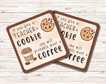 If You Give A Teacher A Cookie Gift Tag, Teacher Appreciation Gift, School Favor Tag, Teacher Thank You Coffee Gift, Gift for Teacher
