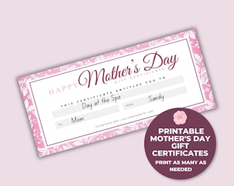 May include: Printable Mother's Day gift certificate template with a pink and white floral design. The text reads "Happy Mother's Day Gift Certificate This certificate entitles you to Day at the Spa To Mom From Sandy No expiration date | Not redeemable for cash".