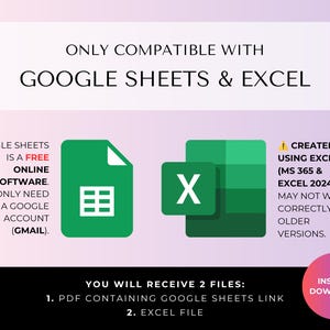 May include: A digital file compatibility graphic featuring the text ONLY COMPATIBLE WITH GOOGLE SHEETS & EXCEL. It displays the green Google Sheets icon and the green Excel icon, with additional text regarding software requirements and file delivery.
