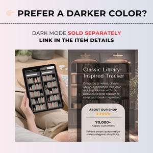 May include: A digital tablet displaying a bookshelf tracker interface with the text PREFER A DARKER COLOR? DARK MODE SOLD SEPARATELY LINK IN THE ITEM DETAILS, Classic Library-Inspired Tracker, and ABOUT OUR SHOP 70,000+ happy customers.