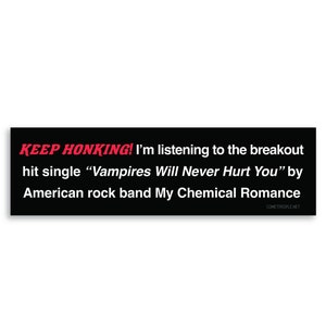 MCR Keep Honking I'm Listening To Vampires Bumper Sticker Fan Illustration Parody Emo Funny Gift