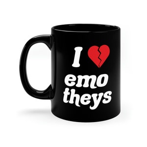 I Love Emo Theys Non Binary 11oz Black Ceramic Mug Enby Funny Gift NB Coffee Cup Elder Emo Gift LGBTQ Broken Heart When We Were Young