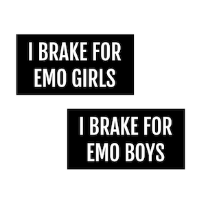 I Brake For Emo Girls Emo Boys Vinyl Bumper Stickers Weatherproof Funny Car Decal Decoration Scene Kid Goth Funny Gift When We Were Young