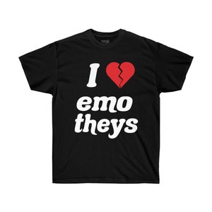 I Love Emo Theys Unisex Cotton T Shirt Non Binary Crew Neck Tee Enby Funny Gift NB Concert Shirt Emo Night Gift