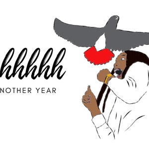 May include: A black and white illustration of a person singing into a microphone with a gray bird perched on their head. The text "ahhhhhhh another year" is below the image.
