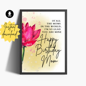 Geburtstagsgeschenk für Mama | Geburtstagskarten | Geschenk für Mama | aller Mütter der Welt bin ich so froh, dass du mein bist | Druckbares Geschenk für Mama