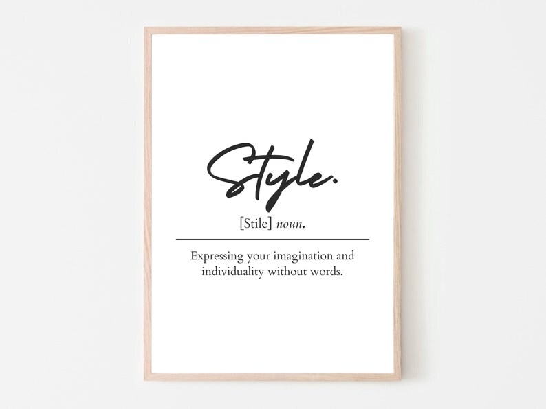 May include: A printable wall art design with a black and white graphic of the word "Style" in cursive script. The definition of the word is "Expressing your imagination and individuality without words."