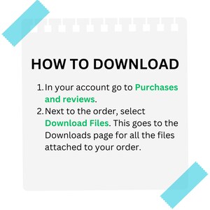 May include: A white notepad with a blue sticky note on the top and bottom corners. The notepad has a black heading that says "HOW TO DOWNLOAD". The notepad contains instructions on how to download files from an online account. The instructions say: "1. In your account go to Purchases and reviews. 2. Next to the order, select Download Files. This goes to the Downloads page for all the files attached to your order."