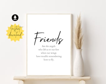 May include: A printable quote about friendship that reads "Friends are the angels who lift us to our feet when our wings have trouble remembering how to fly."