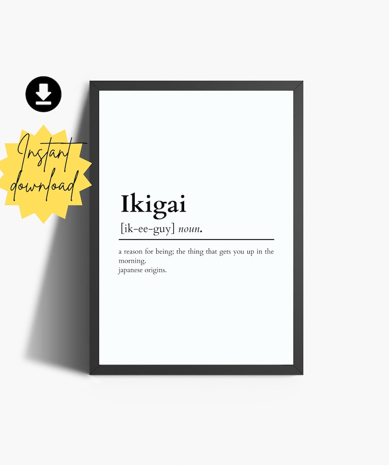 K&ouml;nnte beinhalten: Schwarzwei&szlig;es druckbares Wandbild mit dem Wort "Ikigai", definiert als "ein Grund zum Sein; das, was einen morgens aufstehen l&auml;sst. Japanische Urspr&uuml;nge."