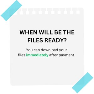 May include: A white note with a blue sticky note on the top and bottom. The note says "WHEN WILL BE THE FILES READY? You can download your files immediately after payment."