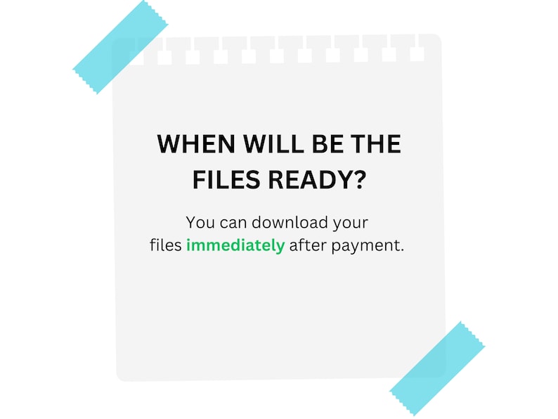 May include: A white note with a blue sticky note on the top and bottom. The note says "WHEN WILL BE THE FILES READY? You can download your files immediately after payment."