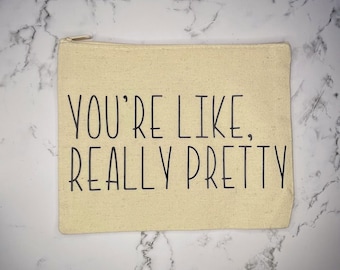 You’re like really pretty funny quotes on makeup bags
