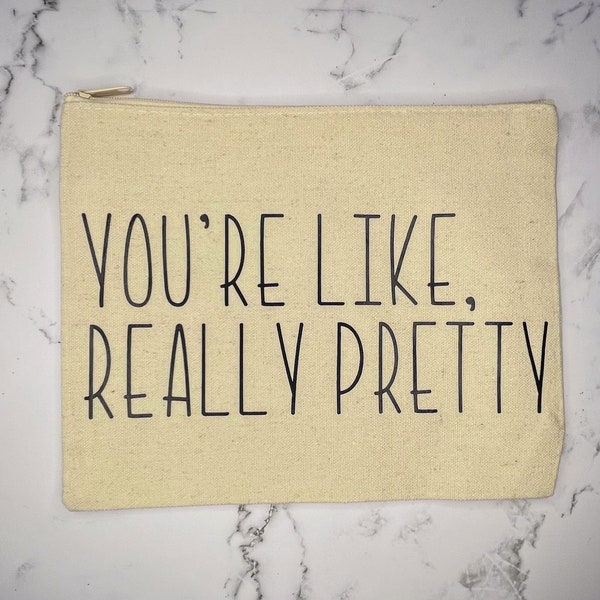 You’re like really pretty funny quotes on makeup bags